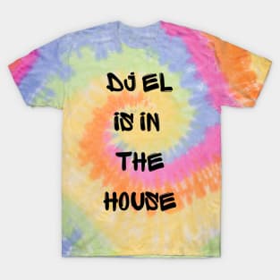 DJ EL in the house T-Shirt